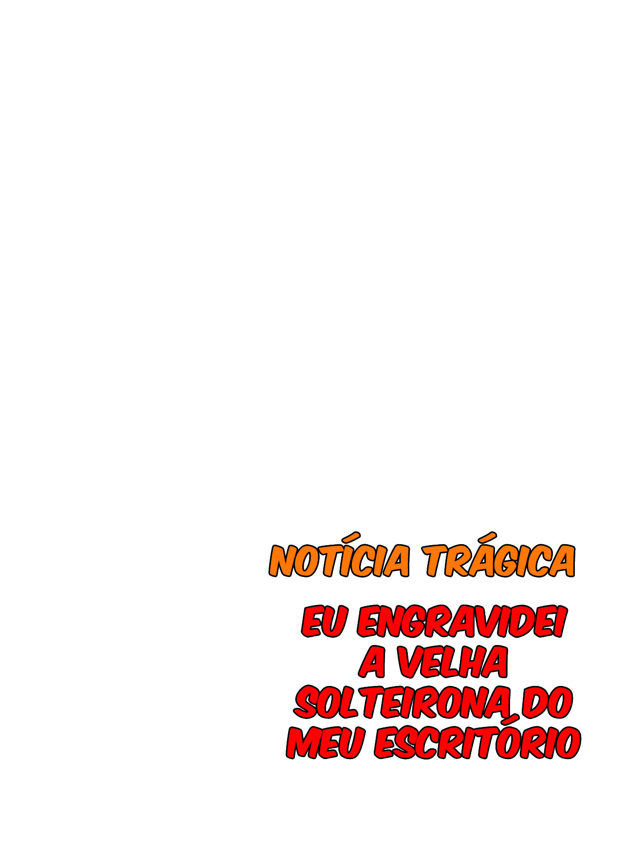 [Notícia Trágica] Engravidei a Velha Solteirona da Empresa — página 42