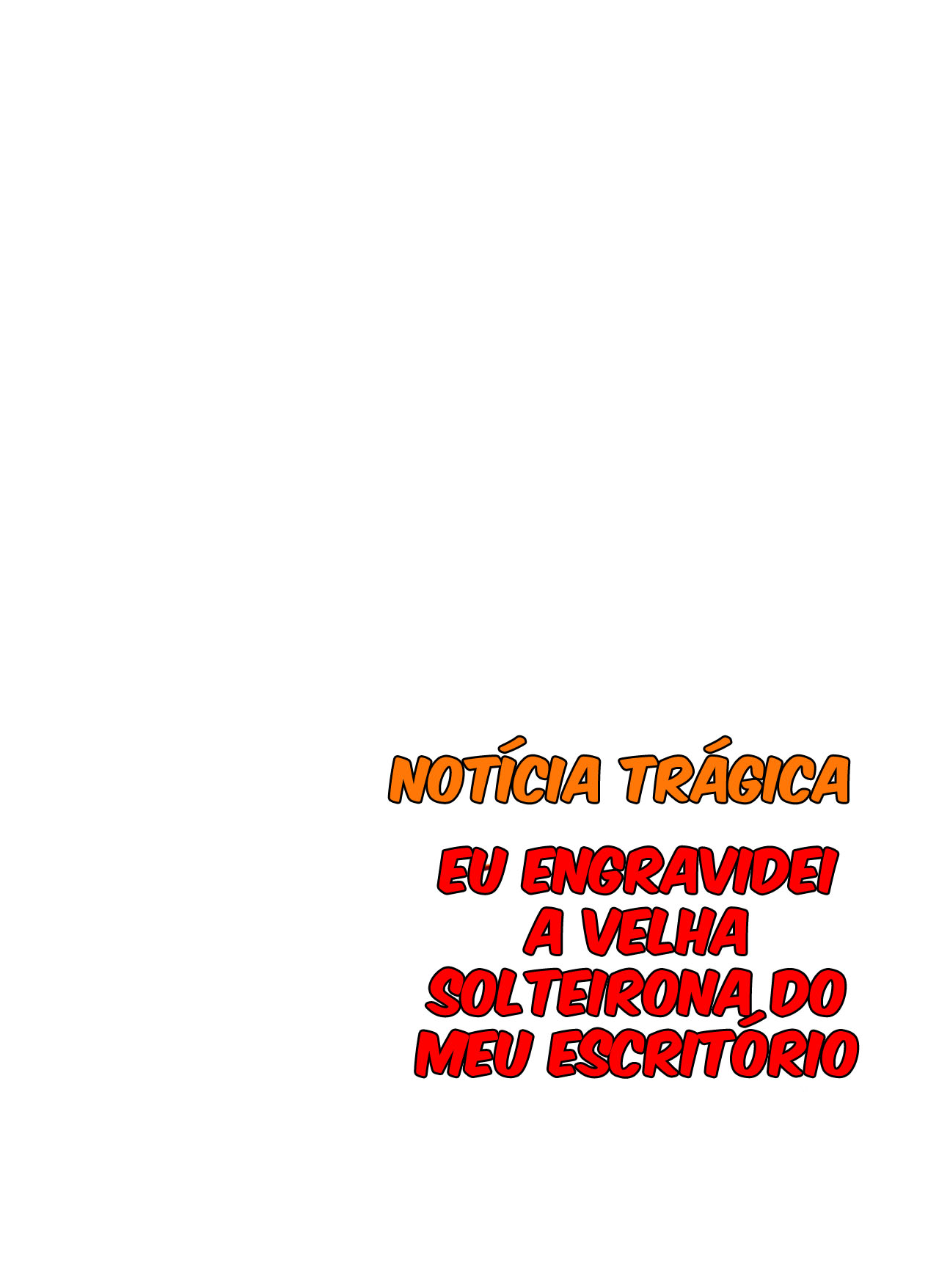 [Notícia Trágica] Engravidei a Velha Solteirona da Empresa — página 104
