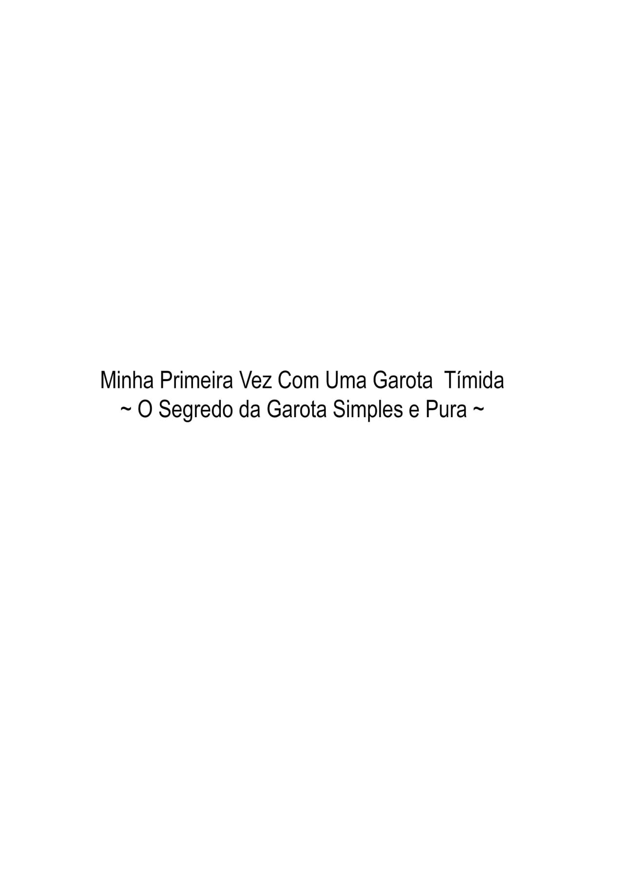 Minha Primeira Vez Com Uma Garota Tímida #0 ~ O Segredo da Garota Simples e Pura — página 2
